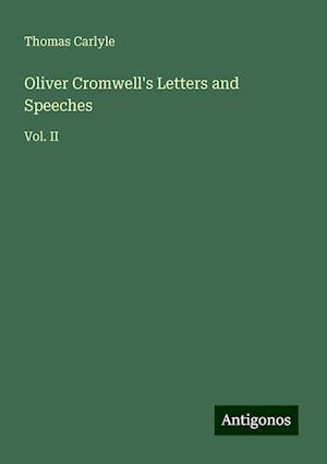 Oliver Cromwell's Letters and Speeches