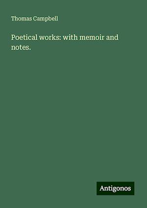 Poetical works: with memoir and notes.