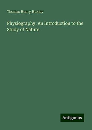 Physiography: An Introduction to the Study of Nature