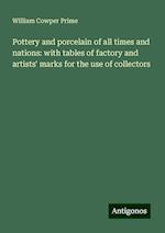 Pottery and porcelain of all times and nations: with tables of factory and artists' marks for the use of collectors