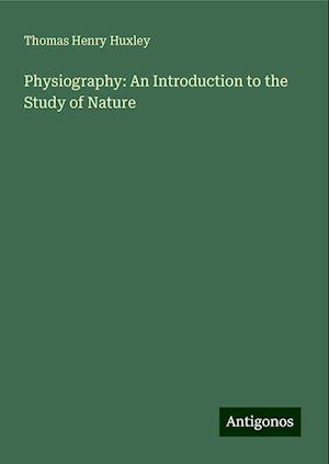 Physiography: An Introduction to the Study of Nature