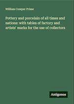 Pottery and porcelain of all times and nations: with tables of factory and artists' marks for the use of collectors