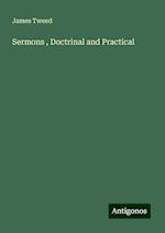 Sermons , Doctrinal and Practical