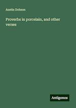 Proverbs in porcelain, and other verses