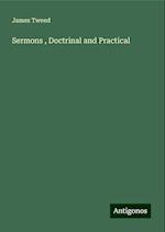 Sermons , Doctrinal and Practical