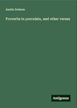 Proverbs in porcelain, and other verses