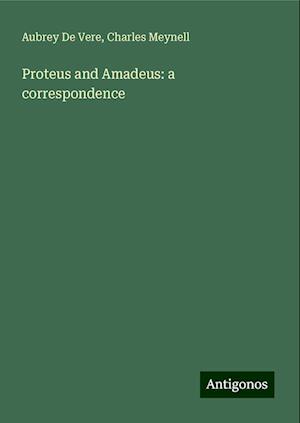 Proteus and Amadeus: a correspondence