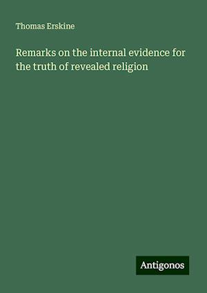 Remarks on the internal evidence for the truth of revealed religion