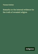 Remarks on the internal evidence for the truth of revealed religion