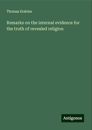 Remarks on the internal evidence for the truth of revealed religion