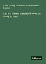 !Ojo a la niñera!: entremés lírico en un acto y en verso