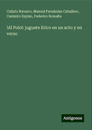 !Al Polo!: juguete lírico en un acto y en verso