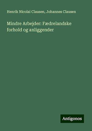 Mindre Arbejder: Fædrelandske forhold og anliggender