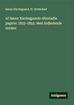 Af Søren Kierkegaards efterladte papirer 1833-1855. Med Indledende notiser