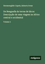 De Benguella ás terras de Iácca: Descripção de uma viagem na Africa central e occidental