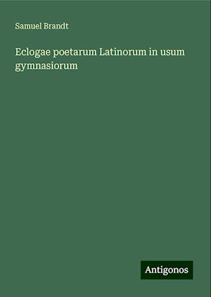 Eclogae poetarum Latinorum in usum gymnasiorum