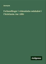 Forhandlinger i videnskabs-selskabet i Christiania: Aar 1880