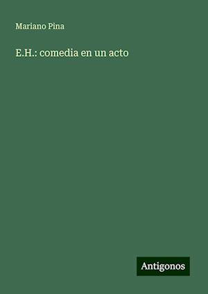 E.H.: comedia en un acto