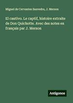 El cautivo. Le captif, histoire extraite de Don Quichotte. Avec des notes en français par J. Merson