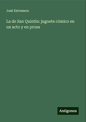 La de San Quintín: juguete cómico en un acto y en prosa