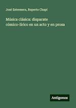 Música clásica: disparate cómico-lírico en un acto y en prosa