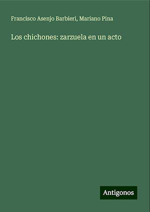 Los chichones: zarzuela en un acto