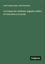 Los trapos de cristianar: juguete cómico en tres actos y en prosa