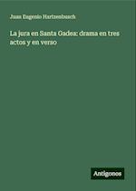 La jura en Santa Gadea: drama en tres actos y en verso