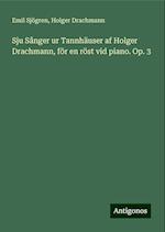 Sju Sånger ur Tannhäuser af Holger Drachmann, för en röst vid piano. Op. 3