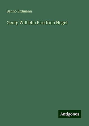 Georg Wilhelm Friedrich Hegel