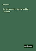 Die Noth unserer Bayern und ihre Ursachen