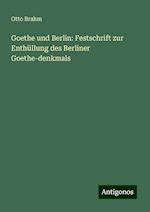 Goethe und Berlin: Festschrift zur Enthüllung des Berliner Goethe-denkmals