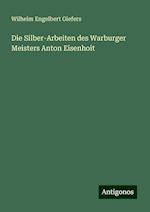 Die Silber-Arbeiten des Warburger Meisters Anton Eisenhoit