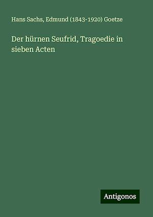 Der hürnen Seufrid, Tragoedie in sieben Acten