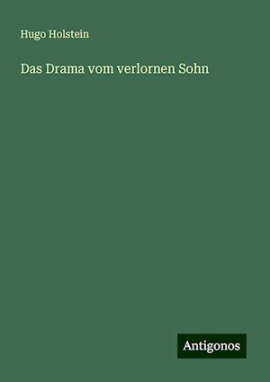 Das Drama vom verlornen Sohn