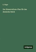 Der Steuerreform-Plan für das deutsche Reich