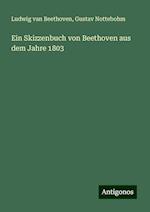 Ein Skizzenbuch von Beethoven aus dem Jahre 1803