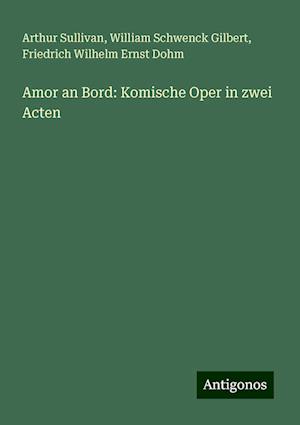 Amor an Bord: Komische Oper in zwei Acten