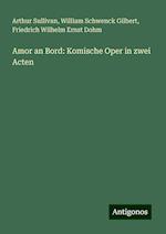 Amor an Bord: Komische Oper in zwei Acten