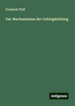 Der Mechanismus der Gebirgsbildung