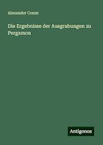 Die Ergebnisse der Ausgrabungen zu Pergamon