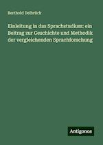 Einleitung in das Sprachstudium: ein Beitrag zur Geschichte und Methodik der vergleichenden Sprachforschung