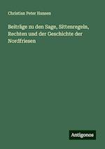 Beiträge zu den Sage, Sittenregeln, Rechten und der Geschichte der Nordfriesen