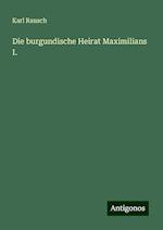 Die burgundische Heirat Maximilians I.