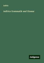 Aelfrics Grammatik und Glossar