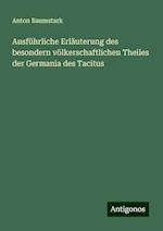 Ausführliche Erläuterung des besondern völkerschaftlichen Theiles der Germania des Tacitus