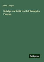 Beiträge zur Kritik und Erklärung des Plautus