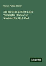 Das deutsche Element in den Vereinigten Staaten von Nordamerika, 1818-1848