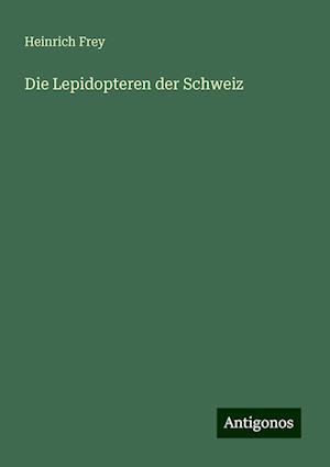 Die Lepidopteren der Schweiz