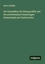 Die Grundsätze der Steuerpolitik und die schwebenden Finanzfragen Deutschland und Oesterreichs